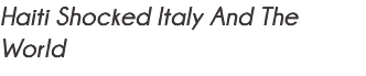 Haiti Shocked Italy And The World 